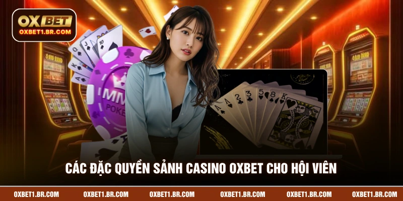 Các đặc quyền sảnh casino OXBET cho hội viên