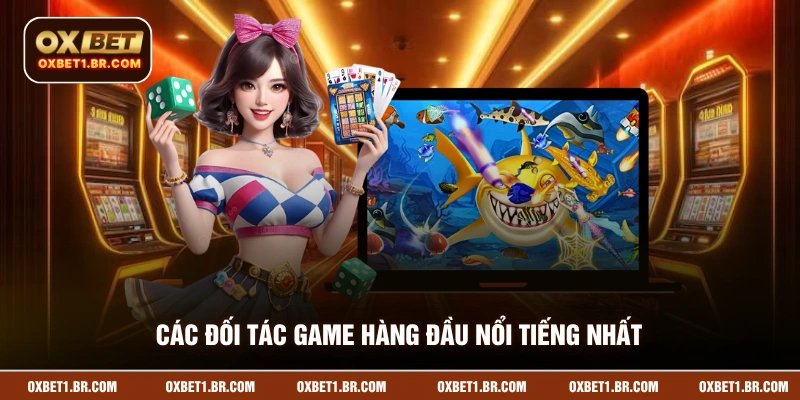 Các đối tác game hàng đầu nổi tiếng nhất