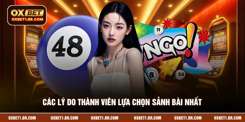 Các lý do thành viên lựa chọn sảnh bài nhất
