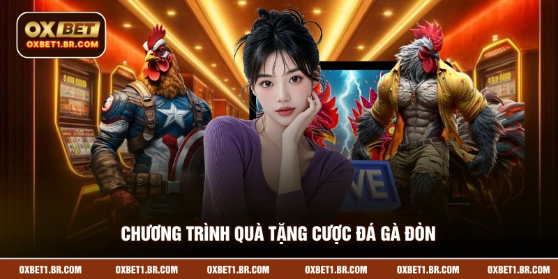 Chương trình quà tặng cược đá gà đòn đáng chú ý