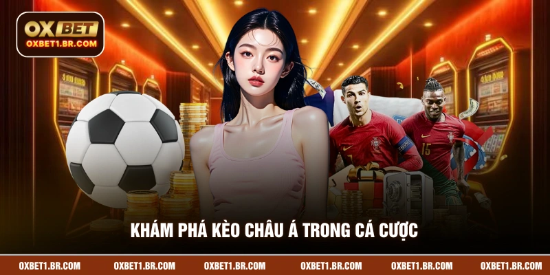 Khám phá kèo châu á trong cá cược qua mạng