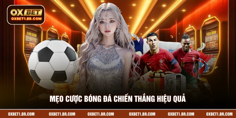 Mẹo cược bóng đá chiến thắng hiệu quả nhất