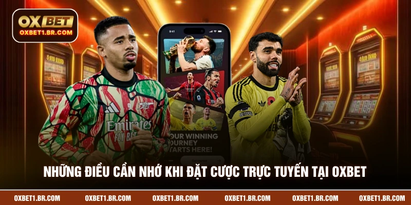 Những điều cần nhớ khi đặt cược trực tuyến tại OXBET