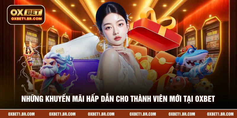Những khuyến mãi hấp dẫn cho thành viên mới tại OXBET