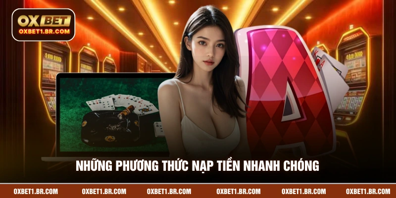 Những phương thức nạp tiền nhanh chóng