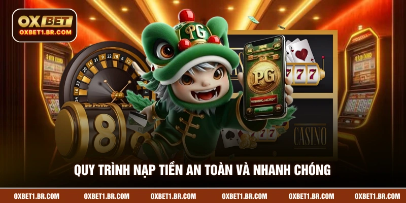 Quy trình nạp tiền an toàn và nhanh chóng